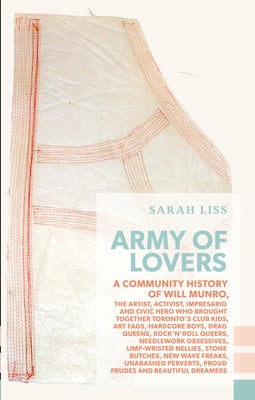 Army of Lovers: A Community History of Will Munro by Liss, Sarah