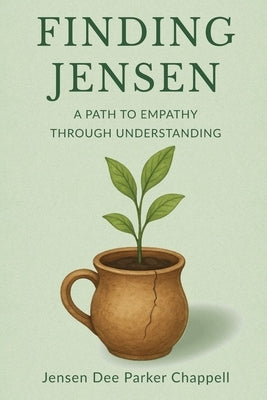 Finding Jensen: A Path to Empathy Through Understanding by Chappell, Jensen D.