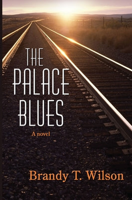 The Palace Blues by Wilson, Brandy T.