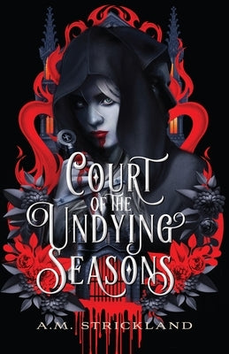 Court of the Undying Seasons by Strickland, A. M.