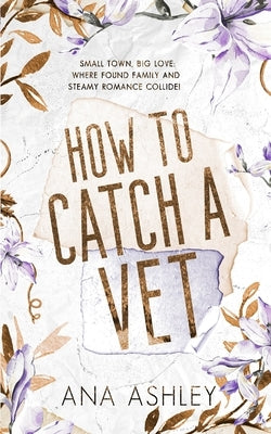 How to Catch a Vet: an opposites attract MM Romance by Ashley, Ana