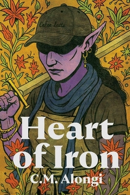 Heart of Iron by Alongi, C. M.