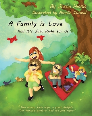 A Family is Love: And It's Just Right for Us by Hionis, Jessie G.