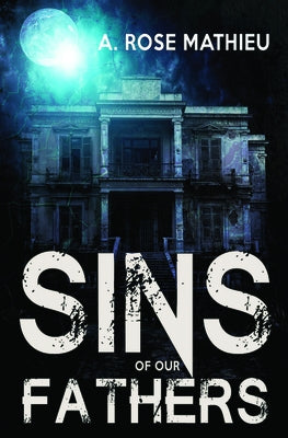 Sins of Our Fathers by Mathieu, A. Rose