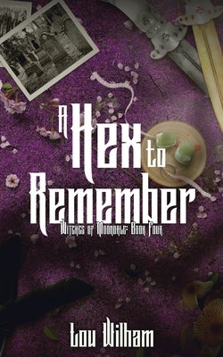A Hex To Remember by Wilham, Lou