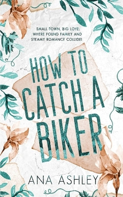 How to Catch a Biker: A May/December MM romance by Ashley, Ana