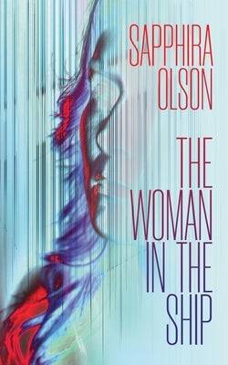 The Woman in the Ship by Olson, Sapphira