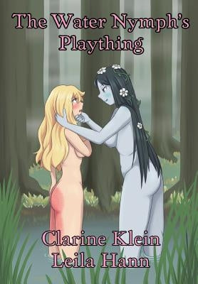 The Water Nymph's Plaything: A Lesbian Spanking Fantasy Adventure by Klein, Clarine