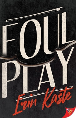 Foul Play by Kaste, Erin