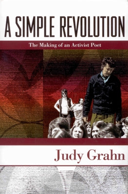 A Simple Revolution: The Making of an Activist Poet by Grahn, Judy