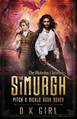 The Simurgh - Pitch & Sickle Book Seven by Girl, D. K.