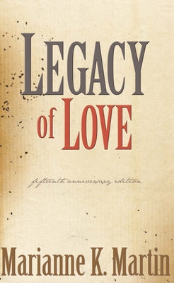 Legacy of Love by Martin, Marianne K.
