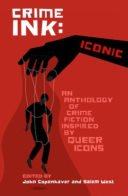 Crime Ink: Iconic: An Anthology of Crime Fiction Inspired by Queer Icons by Copenhaver, John