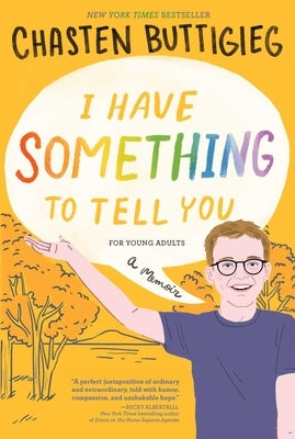 I Have Something to Tell You--For Young Adults: A Memoir by Buttigieg, Chasten