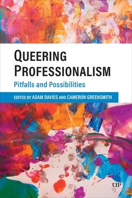 Queering Professionalism: Pitfalls and Possibilities by Davies, Adam