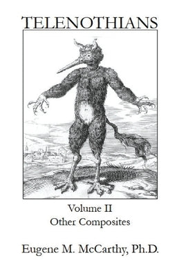 TELENOTHIANS An Inquiry into the Limits of Hybridization: Volume II Other Composites by McCarthy, Eugene M.