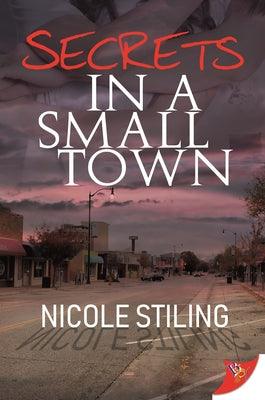 Secrets in a Small Town by Stiling, Nicole