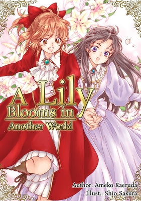 A Lily Blooms in Another World (Light Novel) by Kaeruda, Ameko