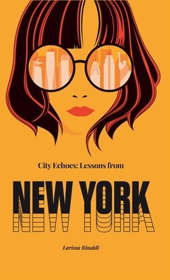 City Echoes: Lessons from New York by Rinaldi, Larissa