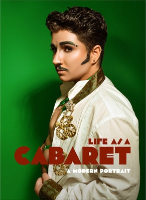 Life as a Cabaret: A Modern Portrait by Anthony, Mark