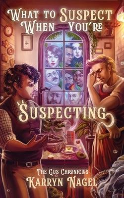 What to Suspect When You're Suspecting: positive masculinity LGBTQIA+ rep by Nagel, Karryn