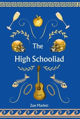 The High Schooliad by Marlett, Zoe