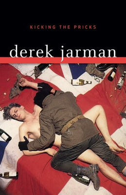 Kicking the Pricks by Jarman, Derek