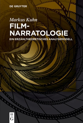 Filmnarratologie: Ein Erzähltheoretisches Analysemodell by Kuhn, Markus