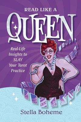 Read Like a Queen: Real-Life Insights to Slay Your Tarot Practice by Boheme, Stella