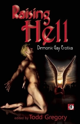 Raising Hell: Demonic Gay Erotica by Gregory, Todd