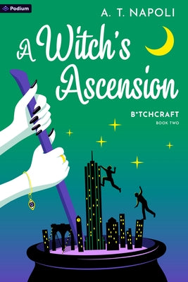 A Witch's Ascension: A Supernatural Romantic Comedy by Napoli, A. T.