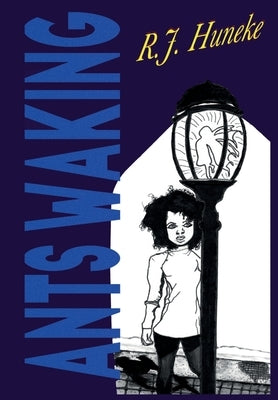 Ants Waking: A Fantasy Novella With Bonus Short Stories and Poetry by Huneke, R. J.