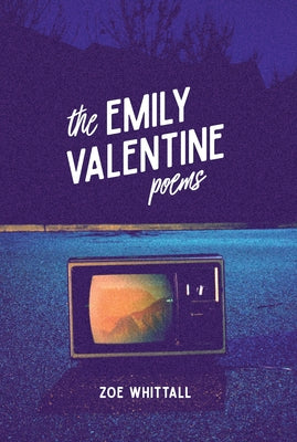 The Emily Valentine Poems by Whittall, Zoe