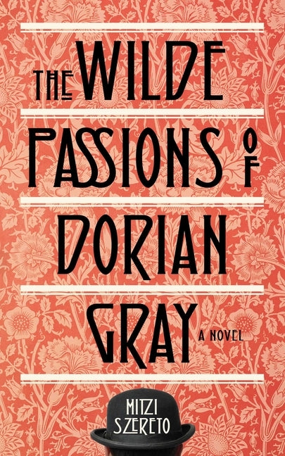 The Wilde Passions of Dorian Gray by Szereto, Mitzi
