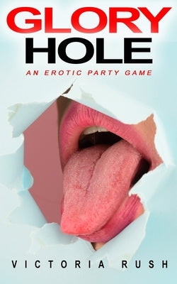 Glory Hole: Voyeur Bisexual Group Erotica by Rush