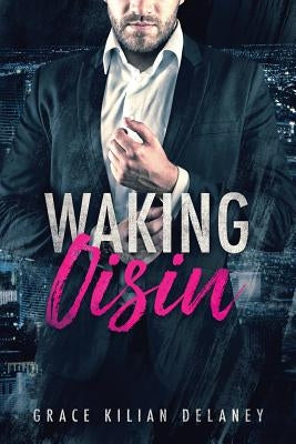 Waking Oisin by Delaney, Grace Kilian