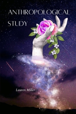 Anthropological Study by Miller, Lauren