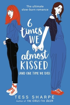 6 Times We Almost Kissed (and One Time We Did) by Sharpe, Tess
