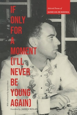 If Only for a Moment (I'll Never Be Young Again): Selected Poems of Jaime Gil de Biedma by Jaime, Gil de Biedma