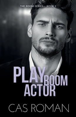 Play Room Actor: A Mental Health Rep and Workplace MM Romance by Roman, Cas