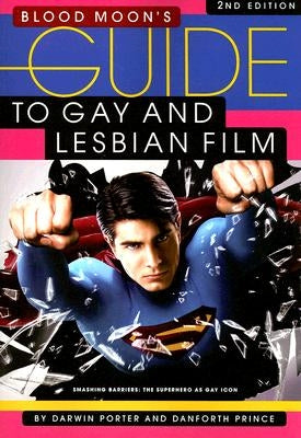 Blood Moon's Guide to Gay and Lesbian Film: The World's Most Comprehensive Guide to Recent Gay and Lesbian Movies by Porter, Darwin
