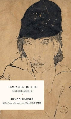 I Am Alien to Life: Selected Stories by Barnes, Djuna