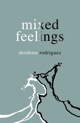 Mixed Feelings by Rodriguez, Abraham