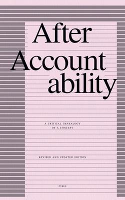 After Accountability: A Critical Genealogy of a Concept (Revised and Updated Edition) by Collective, Pinko