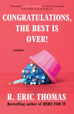 Congratulations, The Best Is Over!: Essays by Thomas, R. Eric