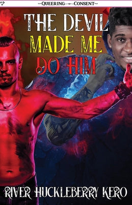 The Devil Made Me Do Him by Kero, River Huckleberry