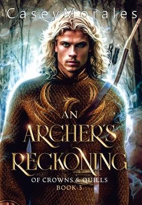 An Archer's Reckoning: An m/m epic fantasy romance adventure by Morales, Casey