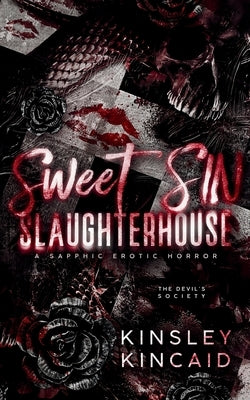Sweet SIN Slaughterhouse: A Sapphic Erotic Horror by Kincaid, Kinsley