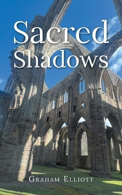 Sacred Shadows by Elliott, Graham