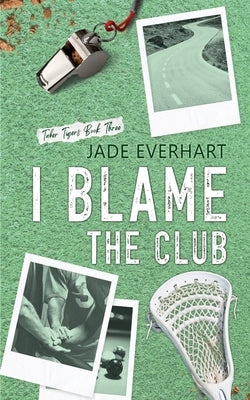 I Blame the Club by Everhart, Jade